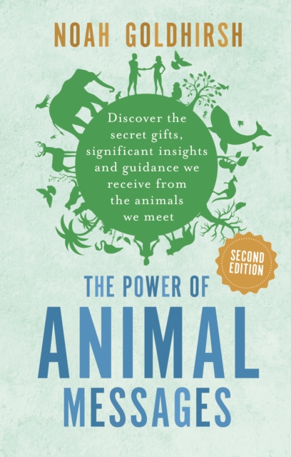 The Power of Animal Messages, 2nd Edition : Discover the Secret Gifts, Significant Insights and Guidance We Receive from the Animals We Meet, Paperback / softback Book