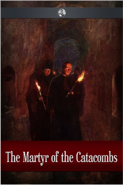 The Martyr of the Catacombs, EPUB eBook