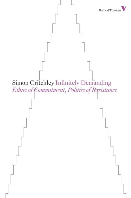 Infinitely Demanding : Ethics of Commitment, Politics of Resistance, Paperback / softback Book