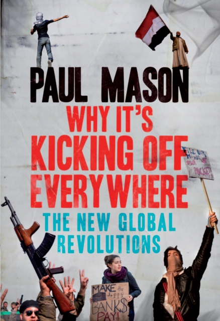 Why It's Kicking Off Everywhere : The New Global Revolutions, EPUB eBook