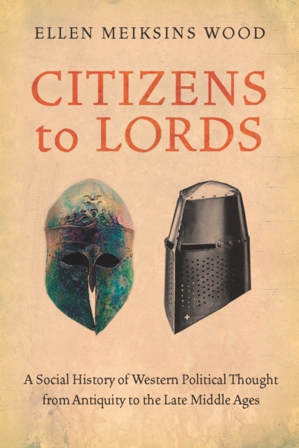 Citizens to Lords : A Social History of Western Political Thought from Antiquity to the Late Middle Ages, EPUB eBook