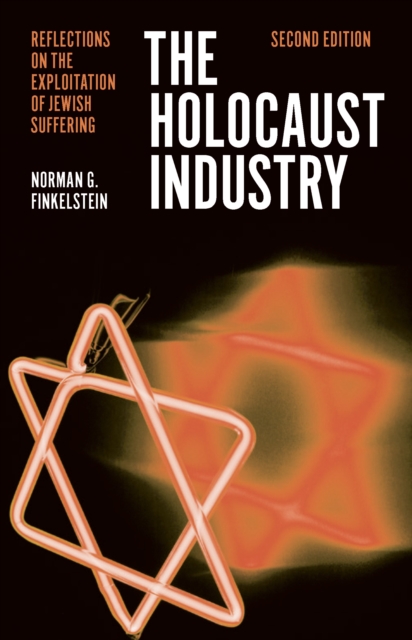 The Holocaust Industry : Reflections on the Exploitation of Jewish Suffering, Paperback / softback Book