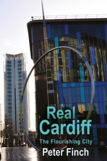 Real Cardiff : The Flourishing City, Paperback / softback Book