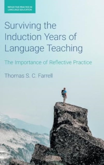 Surviving the Induction Years of Language Teaching : The Importance of Reflective Practice, Hardback Book