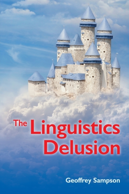 The The Linguistics Delusion, Paperback / softback Book