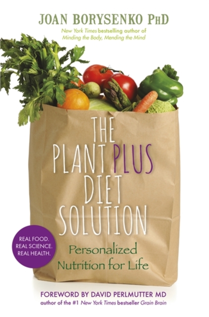 The PlantPlus Diet Solution : Personalized Nutrition for Life, Paperback / softback Book