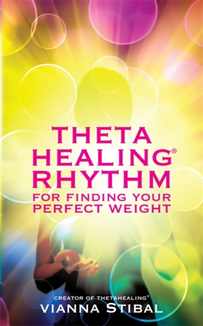 ThetaHealing® Rhythm for Finding Your Perfect Weight, Paperback / softback Book