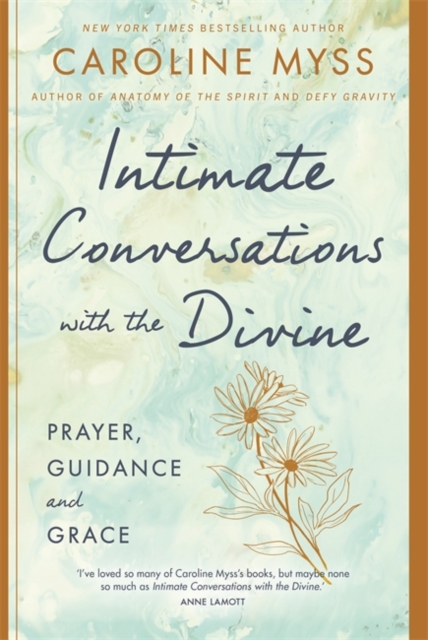 Intimate Conversations with the Divine : Prayer, Guidance and Grace, Paperback / softback Book