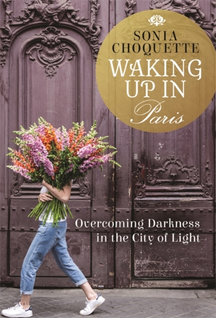 Waking Up in Paris : Overcoming Darkness in the City of Light, Paperback / softback Book