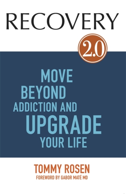 RECOVERY 2.0 : Move Beyond Addiction and Upgrade Your Life, Paperback / softback Book