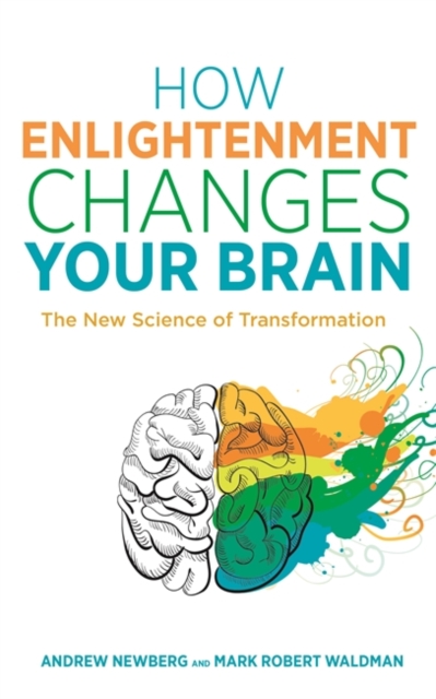 How Enlightenment Changes Your Brain : The New Science of Transformation, Paperback / softback Book
