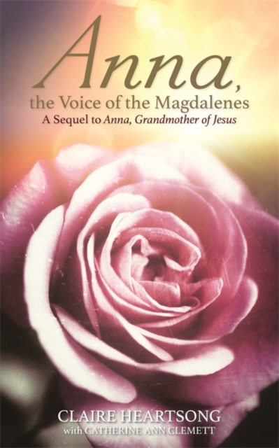 Anna, the Voice of the Magdalenes : A Sequel to Anna, Grandmother of Jesus, Paperback / softback Book