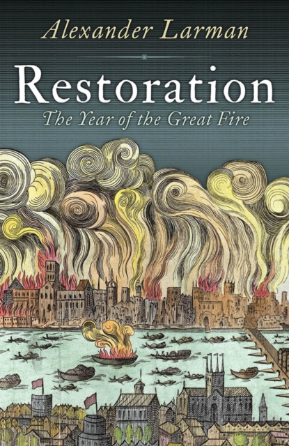 Restoration : The Year of the Great Fire, Paperback Book