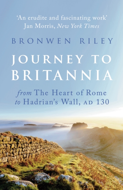 Journey to Britannia : From the Heart of Rome to Hadrian's Wall, AD 130, EPUB eBook