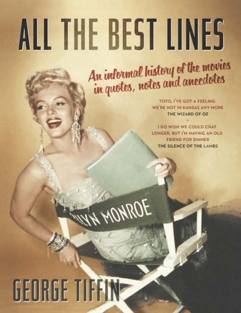 All The Best Lines : An Informal History of the Movies in Quotes, Notes and Anecdotes, Paperback / softback Book