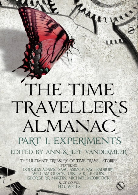 The Time Traveller's Almanac Part I - Experiments : A Treasury of Time Travel Fiction   Brought to You from the Future, EPUB eBook