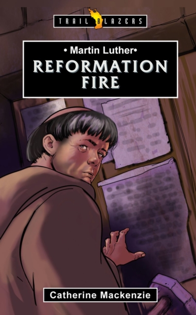 Martin Luther : Reformation Fire, Paperback / softback Book