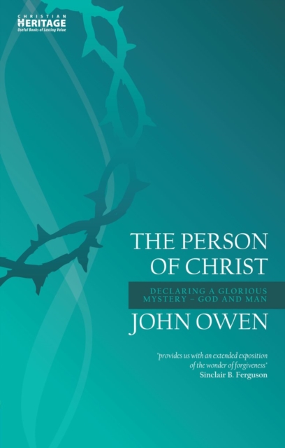 The Person of Christ : Declaring a Glorious Mystery – God and Man, Paperback / softback Book