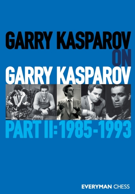 Garry Kasparov on Garry Kasparov : Part 2: 1985-1993, Paperback / softback Book