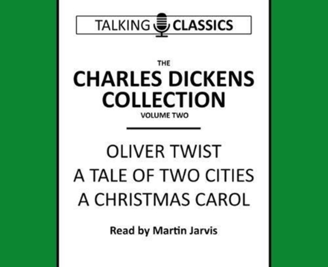 The Charles Dickens Collection : Oliver Twist, a Tale of Two Cities & a Christmas Carol, CD-Audio Book
