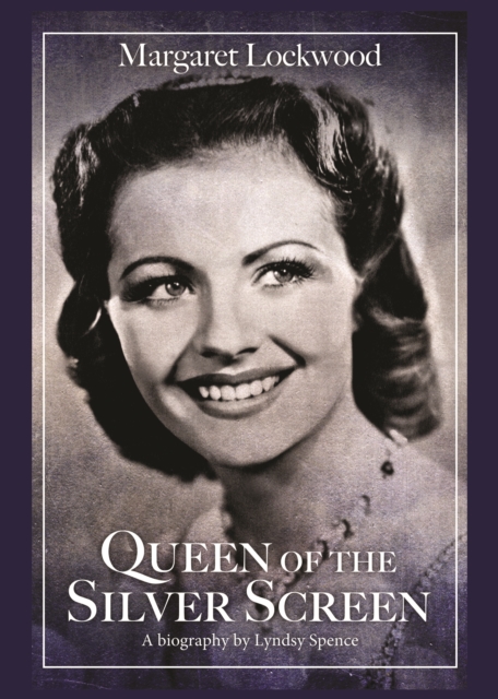 Queen of the Silver Screen : The Biography of Margaret Lockwood, Paperback / softback Book