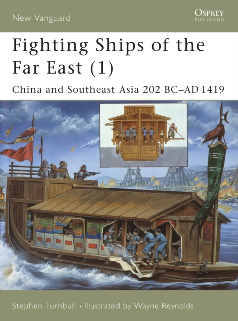 Fighting Ships of the Far East (1) : China and Southeast Asia 202 BC AD 1419, EPUB eBook