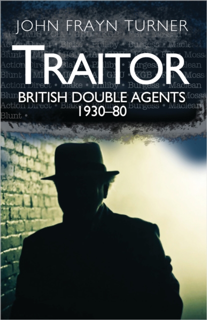 Traitor : British Double Agents 1930-80, PDF eBook