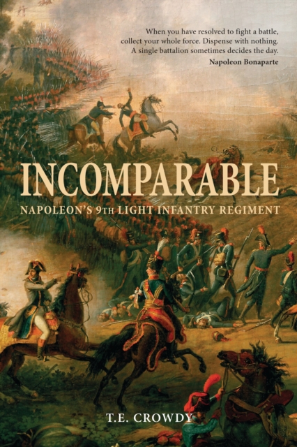 Incomparable : Napoleon s 9th Light Infantry Regiment, EPUB eBook