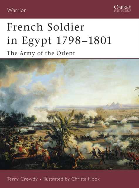 French Soldier in Egypt 1798 1801 : The Army of the Orient, PDF eBook