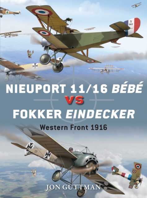 Nieuport 11/16 Bebe vs Fokker Eindecker : Western Front 1916, PDF eBook