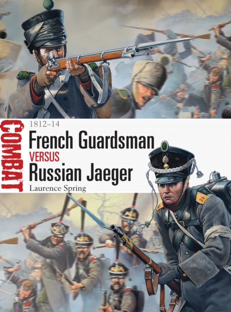 French Guardsman vs Russian Jaeger : 1812-14, Paperback / softback Book