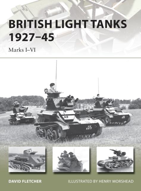 British Light Tanks 1927-45 : Marks I-VI, Paperback / softback Book