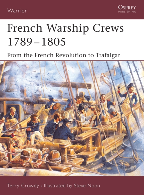 French Warship Crews 1789 1805 : From the French Revolution to Trafalgar, EPUB eBook