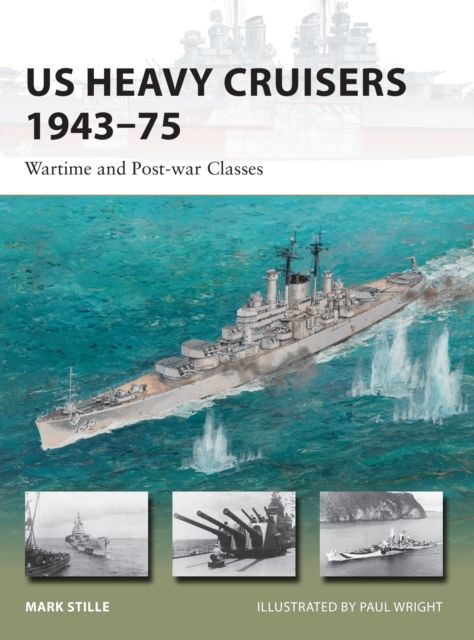 US Heavy Cruisers 1943 75 : Wartime and Post-war Classes, EPUB eBook