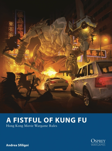 A Fistful of Kung Fu : Hong Kong Movie Wargame Rules, Paperback / softback Book