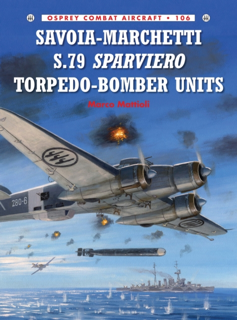 Savoia-Marchetti S.79 Sparviero Torpedo-Bomber Units, Paperback / softback Book