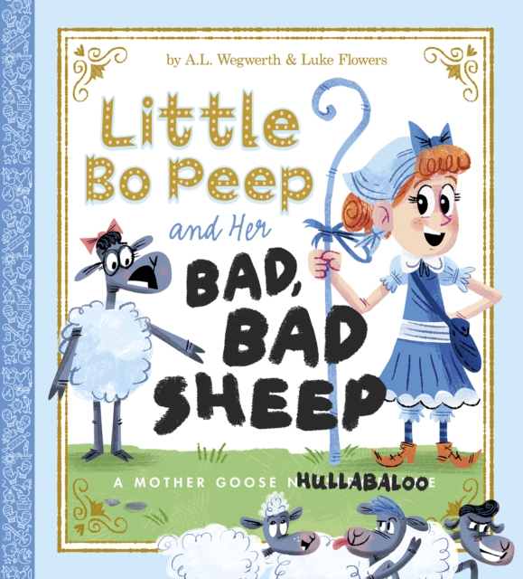 Little Bo Peep and Her Bad, Bad Sheep : A Mother Goose Hullabaloo, Paperback / softback Book