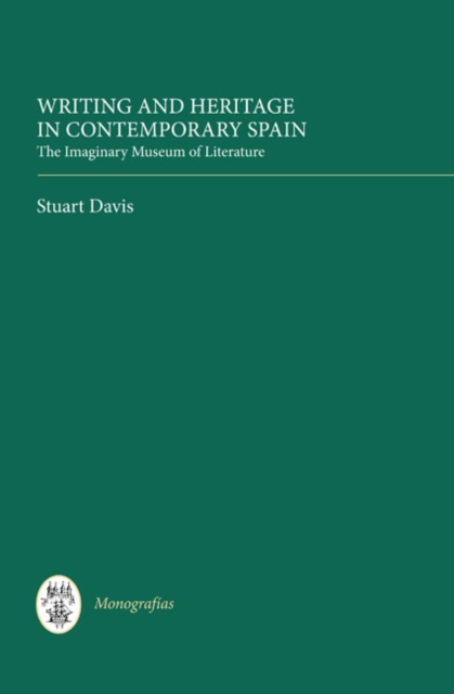 Writing and Heritage in Contemporary Spain : The Imaginary Museum of Literature, PDF eBook