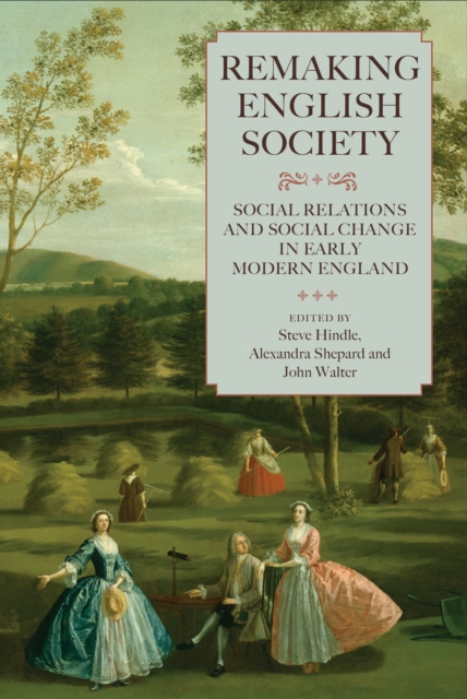 Remaking English Society : Social Relations and Social Change in Early Modern England, PDF eBook