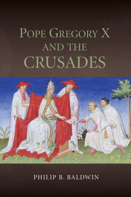 Pope Gregory X and the Crusades, PDF eBook