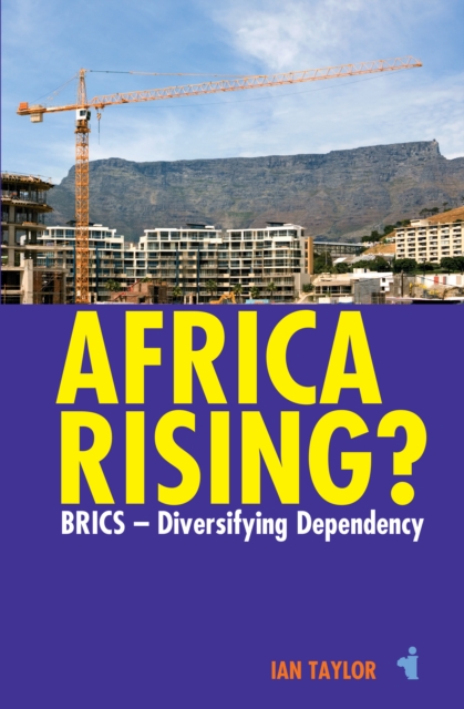 Africa Rising? : BRICS -  Diversifying Dependency, EPUB eBook