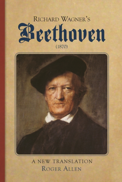 Richard Wagner's <I>Beethoven</I> (1870) : A New Translation, PDF eBook