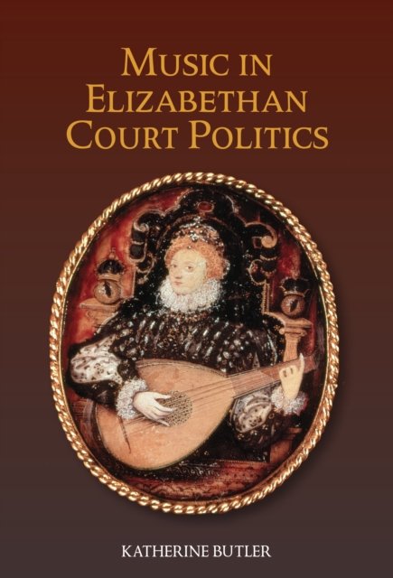 Music in Elizabethan Court Politics, PDF eBook