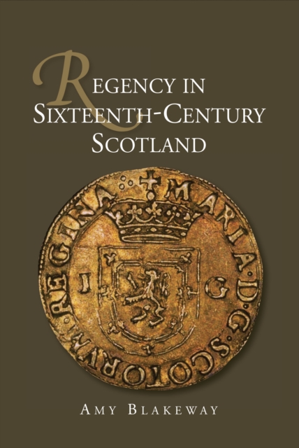 Regency in Sixteenth-Century Scotland, PDF eBook