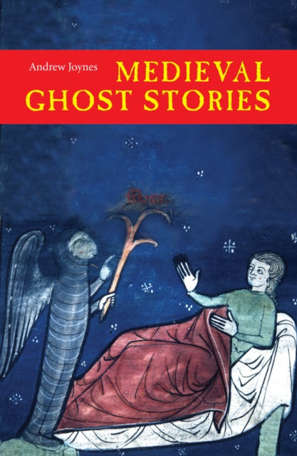 Medieval Ghost Stories : An Anthology of Miracles, Marvels and Prodigies, EPUB eBook