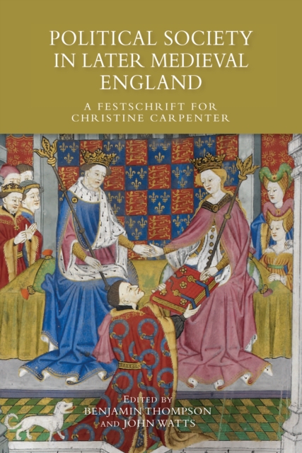 Political Society in Later Medieval England : A Festschrift for Christine Carpenter, PDF eBook