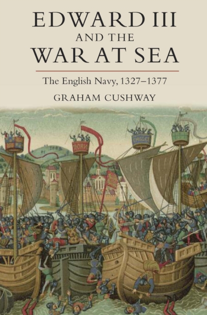 Edward III and the War at Sea : The English Navy, 1327-1377, EPUB eBook