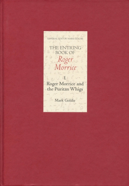 The Entring Book of Roger Morrice I : Roger Morrice and the Puritan Whigs, PDF eBook