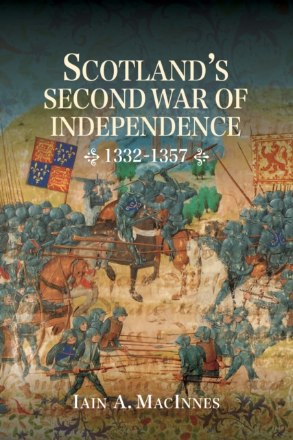 Scotland's Second War of Independence, 1332-1357, PDF eBook