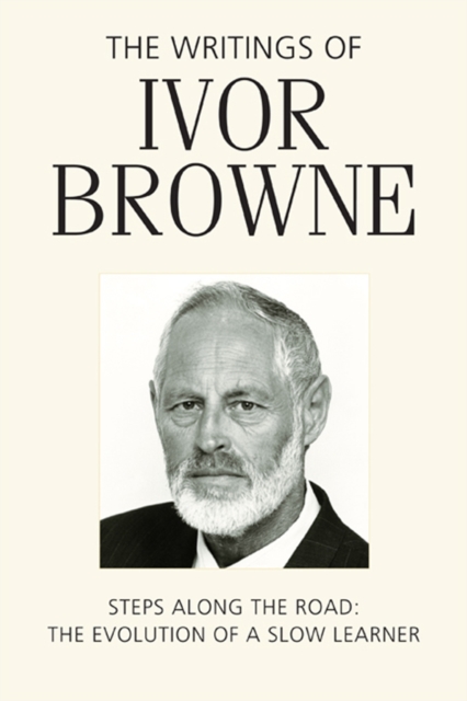 The Writings of Ivor Browne : Steps Along the Road: The Evolution of a Slow Learner, EPUB eBook